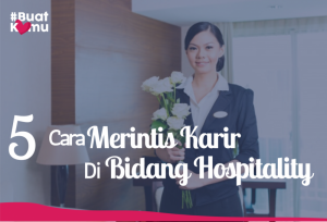 5 Cara Merintis Karir Di Bidang Hospitality | TopKarir.com